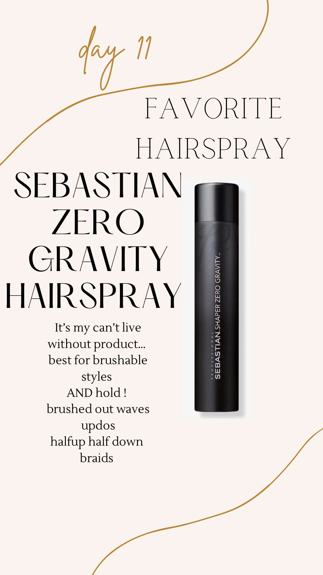 Hi everyone! I didn’t forget Day #11 of my FAVORITE  things! This is a product that I definitely cannot live without. It has been a consistent staple in my updo kit for as long as I can remember. Sebastian Zero Gravity Hairspray is so incredible. 

First of all the smell is not overpowering, and it is so flexible, but with a a lot of hold. This hairspray is something I use before I curl the hair and even after I brush  curls out, updos, ponytails on my kids, braids. It gets rid of those flyaways, but without making your hair look Crunchy. Zero Gravity is the ”jack of all trades” hair spray! #shopwithme #linkinbio #hairspray  #11 #favoritethings #duettebridalhair #jackofalltrades #ltk 

#LTKstyletip #LTKbeauty #LTKGiftGuide