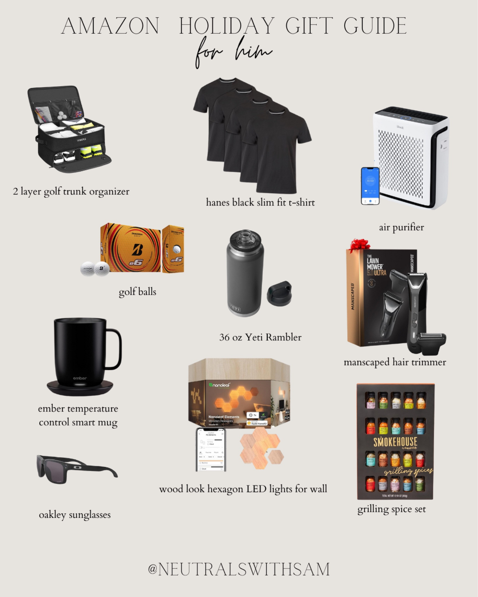 Amazon holiday gift guide for him 🤍


Golf trunk organizer, Hanes black shirts, ember mug, yeti tumbler, manscaped trimmer, Oakley sunglasses, spice set, air purifier, golf balls, LED lights 

#LTKHoliday #LTKGiftGuide #LTKFindsUnder100