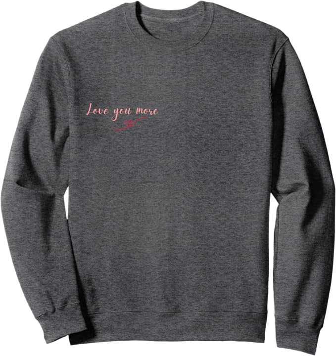Love You More Sweatshirt | Amazon (US)