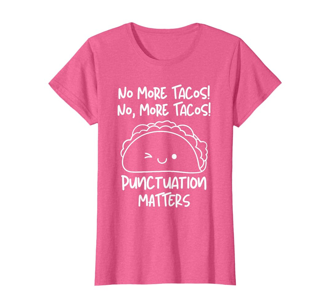No More Tacos Punctuation Matters Funny Taco English Teacher Men Women Girls Kids T-Shirt | Amazon (US)