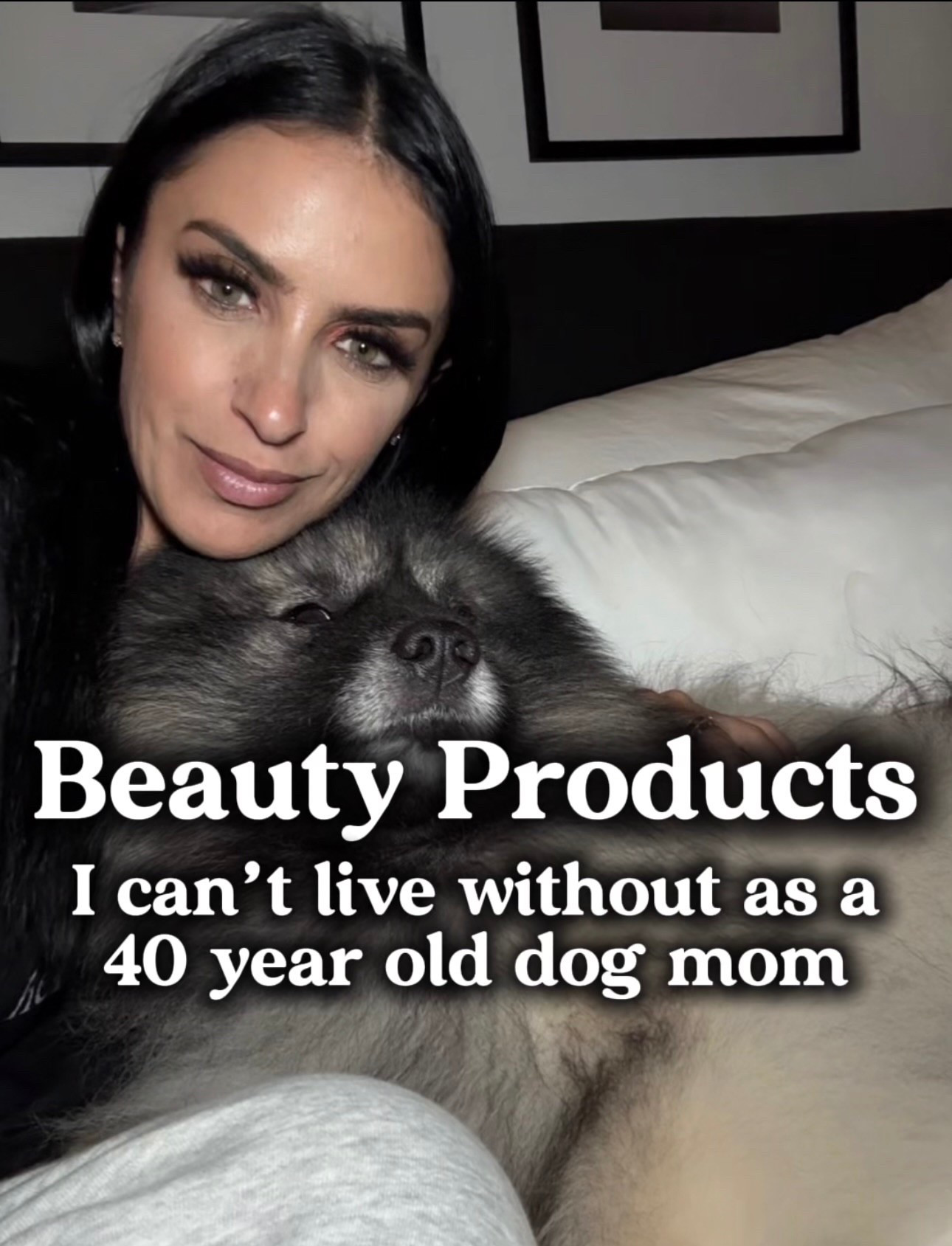 Beauty products I can’t live without as a 40 year old dog mom