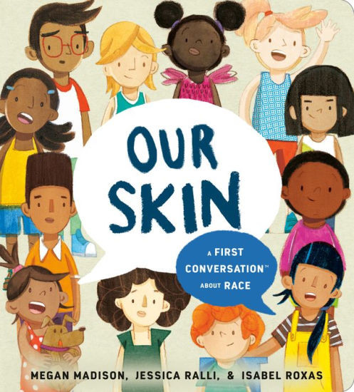 Our Skin: A First Conversation About Race | Barnes & Noble