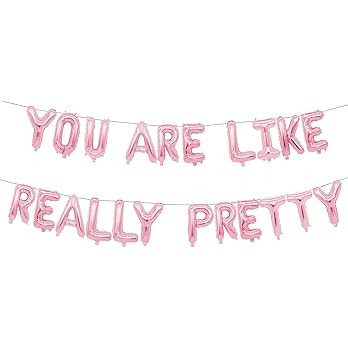 Amazon.com: You Are Like Really Pretty Balloon Banner for Mean Girls Birthday Party, Bachelorette... | Amazon (US)