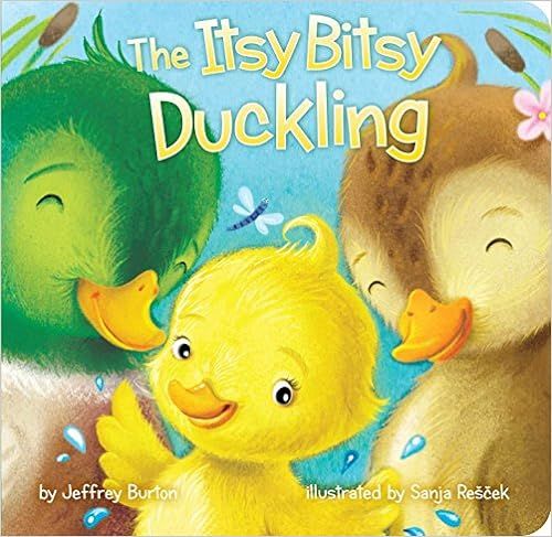 The Itsy Bitsy Duckling    Board book – January 17, 2017 | Amazon (US)