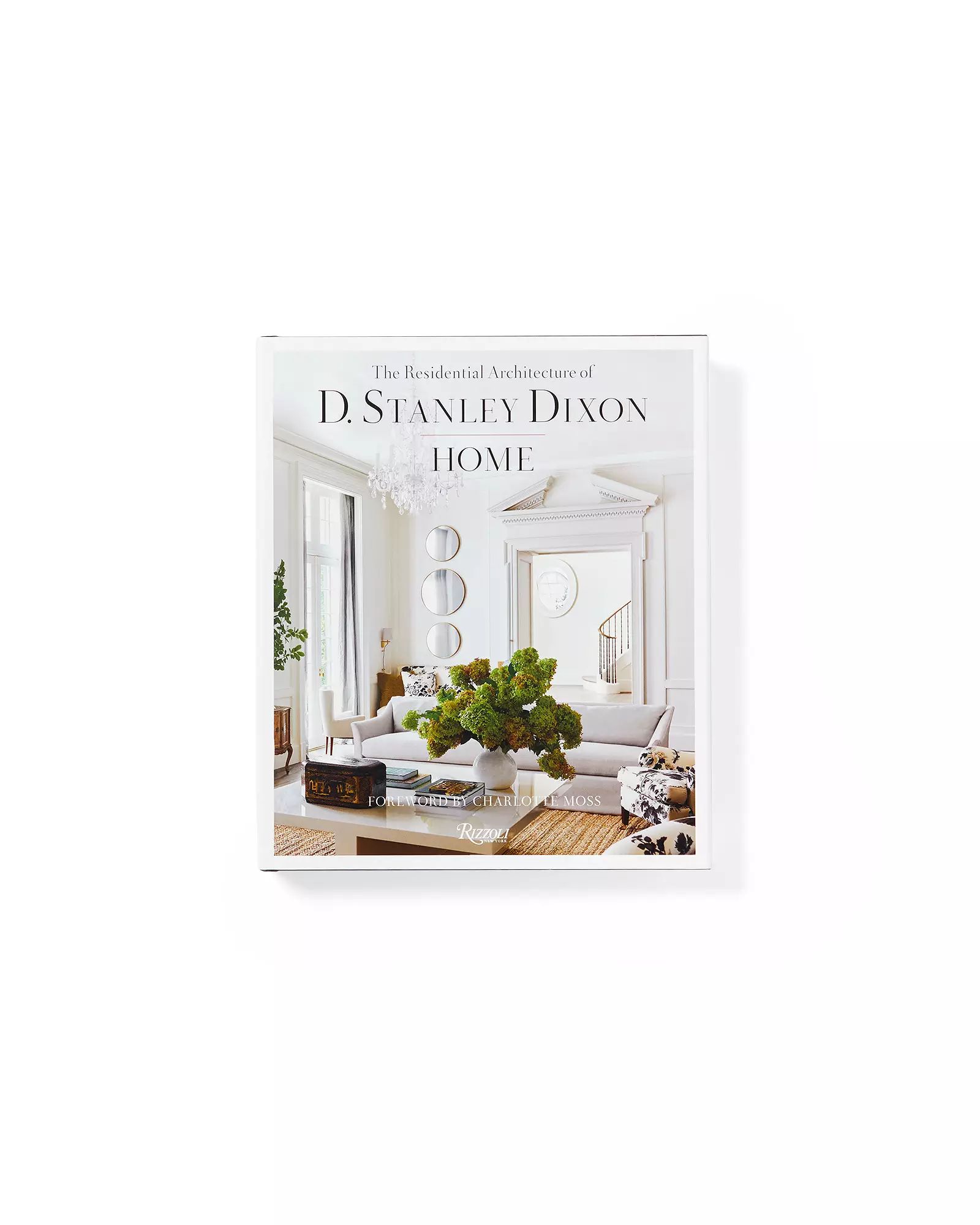 "Home: The Residential Architecture of D. Stanley Dixon" by D. Stanley Dixon | Serena and Lily