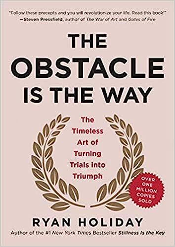 The Obstacle Is the Way [Hardback] Book by Ryan Holiday    Hardcover | Amazon (US)