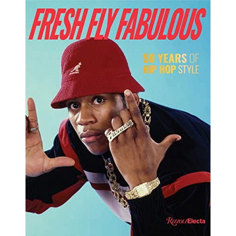 Fresh Fly Fabulous: 50 Years of Hip Hop Style (Hardcover) | Walmart (US)