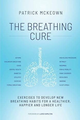 The Breathing Cure: Exercises to Develop New Breathing Habits for a Healthier, Happier and Longer... | Amazon (US)