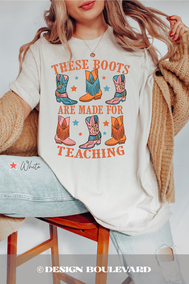 These Boots Are Made for Teaching Shirt, Western Cowgirl Boho Teacher Tshirt, New Teacher Grad Gi... | Etsy (US)