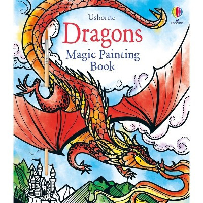 Dragons Magic Painting Book - (Magic Painting Books) by  Fiona Watt (Paperback) | Target