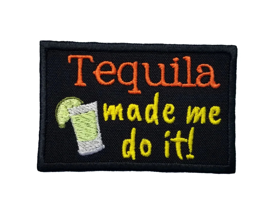 Tequila Made Me Do It Embroidered Iron on Patch 3.0 X 1.75 Cinco De Mayo Inspiration Funny Humor ... | Etsy (US)