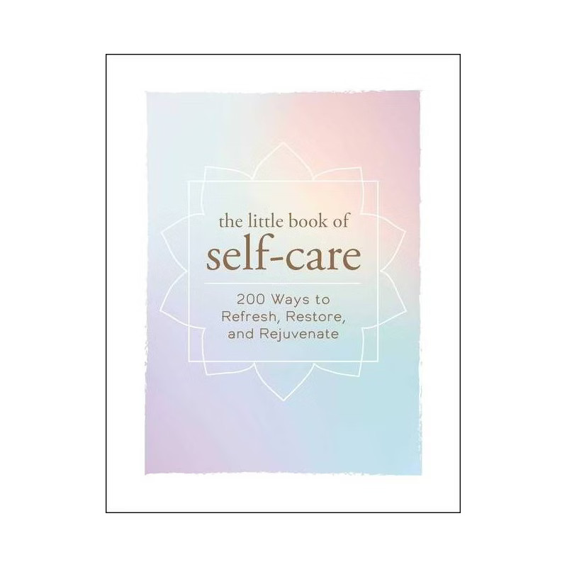 Little Book of Self-Care : 200 Ways to Refresh, Restore, and Rejuvenate -  (Hardcover) | Target