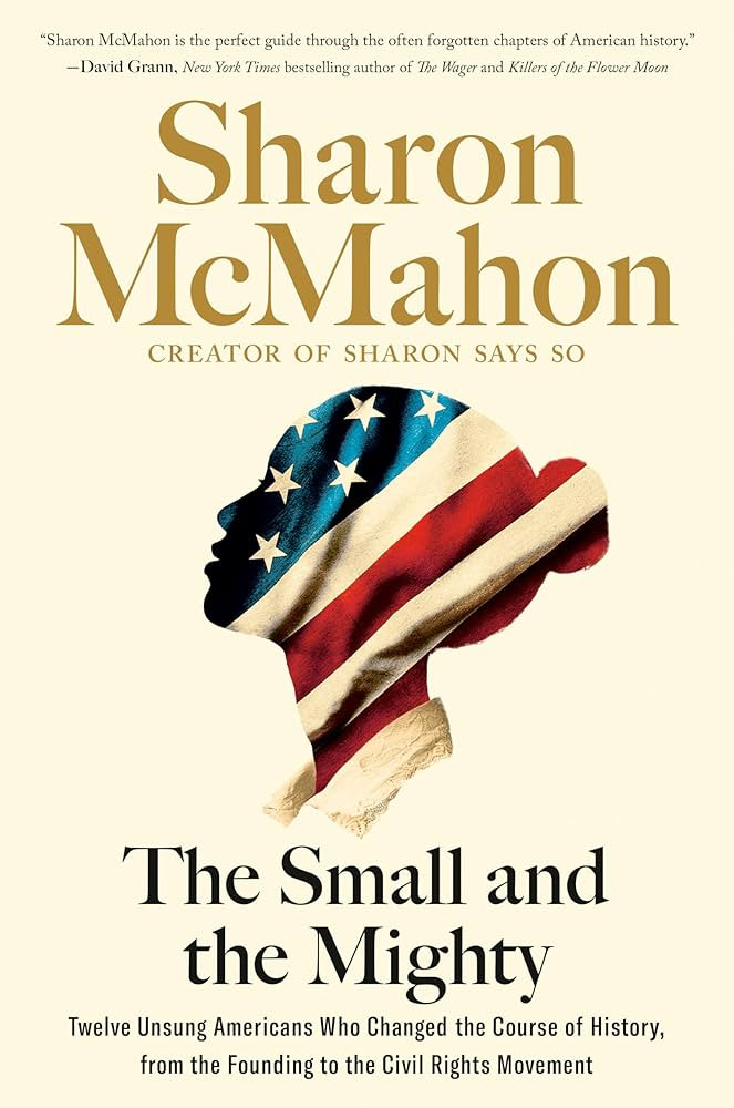 The Small and the Mighty: Twelve Unsung Americans Who Changed the Course of History, from the Fou... | Amazon (US)