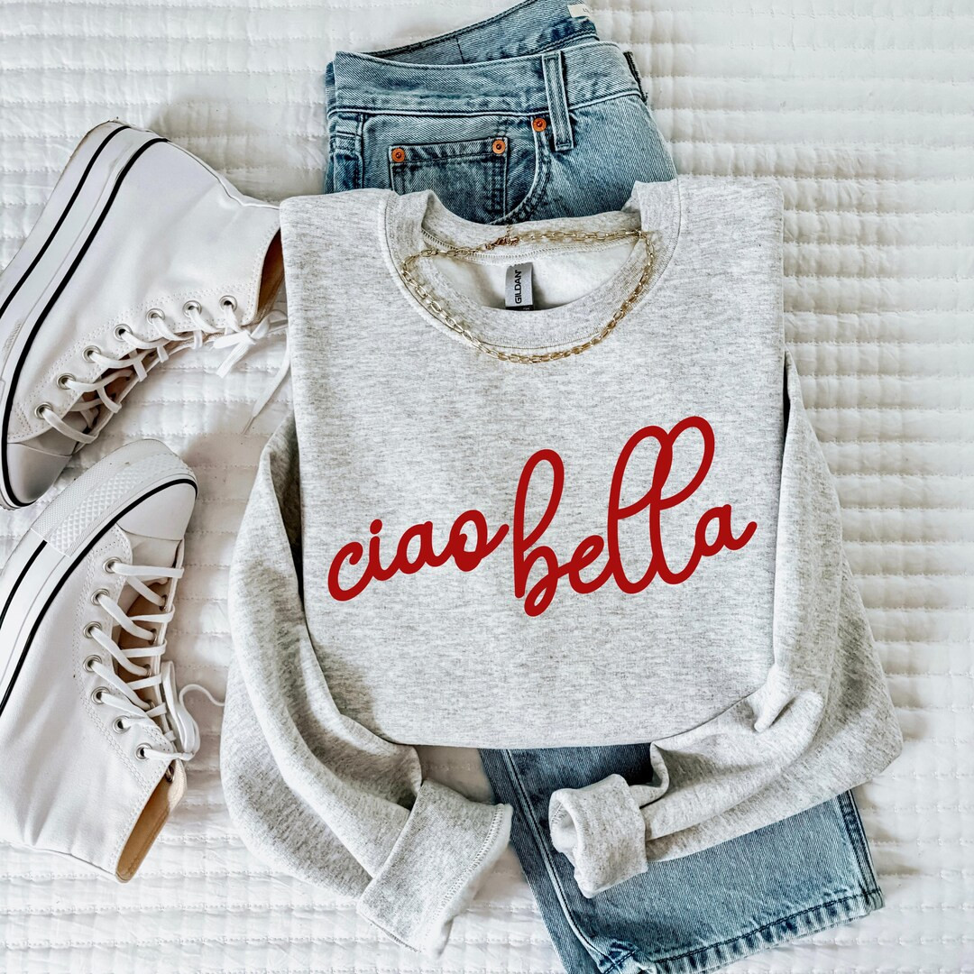 Ciao Bella Sweatshirt, Italia Sweatshirt, Italy Vacation Shirt, Hello Beautiful Sweatshirt, Itali... | Etsy (US)