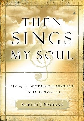 Then Sings My Soul: 150 of the World's Greatest Hymn Stories | Amazon (US)