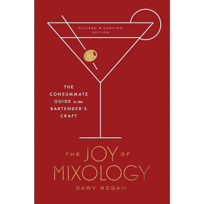 The Joy of Mixology, Revised and Updated Edition - by  Gary Regan (Hardcover) | Target