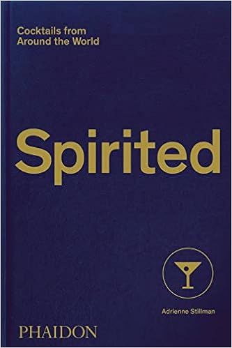 Spirited: Cocktails from Around the World (610 Recipes, 6 Continents, 60 Countries, 500 Years)  | Amazon (US)