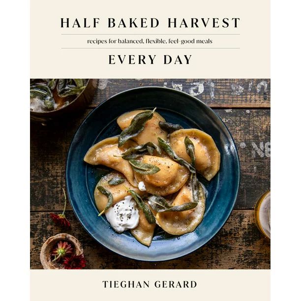 Half Baked Harvest Every Day : Recipes for Balanced, Flexible, Feel-Good Meals: A Cookbook (Hardc... | Walmart (US)