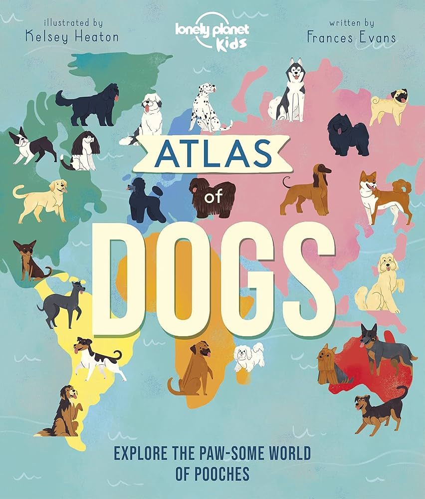 Lonely Planet Kids Atlas of Dogs 1 (Creature Atlas) | Amazon (US)