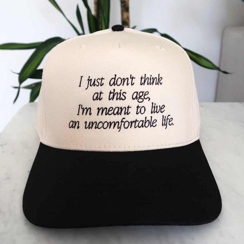 I Just Don't Think at This Age, I'm Meant to Live an Uncomfortable Life Embroidered Hat - the Whi... | Etsy (US)