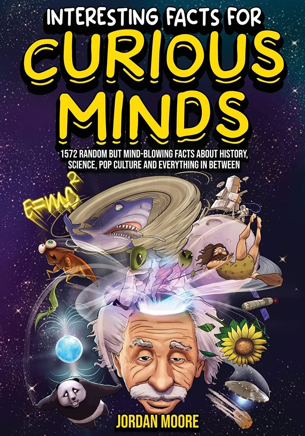 Interesting Facts For Curious Minds: 1572 Random But Mind-Blowing Facts About History, Science, P... | Amazon (US)