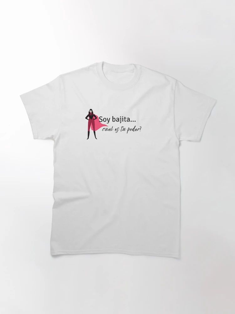 Soy bajita, cual es tu poder? Classic T-Shirt | Redbubble (US)