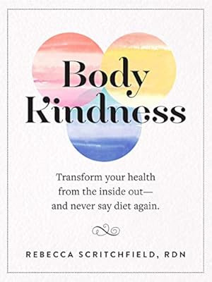 Body Kindness: Transform Your Health from the Inside Out--and Never Say Diet Again | Amazon (US)