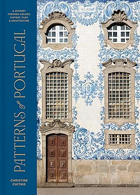 Patterns of Portugal: A Journey Through Colors, History, Tiles, and Architecture | Amazon (US)