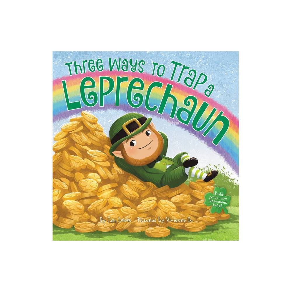 Three Ways to Trap a Leprechaun - by Tara Lazar (Hardcover) | Target