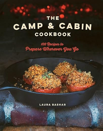 The Camp & Cabin Cookbook: 100 Recipes to Prepare Wherever You Go     Hardcover – May 8, 2018 | Amazon (US)