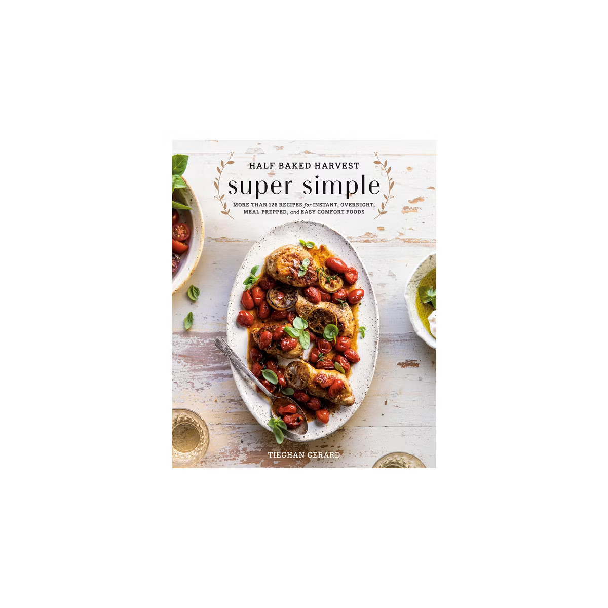Half Baked Harvest Super Simple - by Tieghan Gerard (Hardcover) | Target