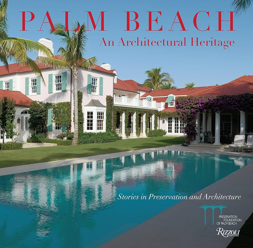 Palm Beach: An Architectural Heritage: Stories in Preservation and Architecture | Amazon (US)