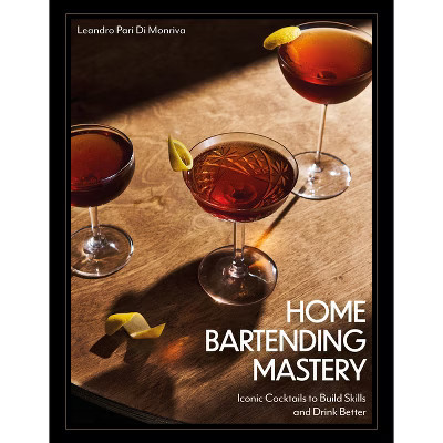 Home Bartending Mastery - by  Leandro Pari Di Monriva (Hardcover) | Target