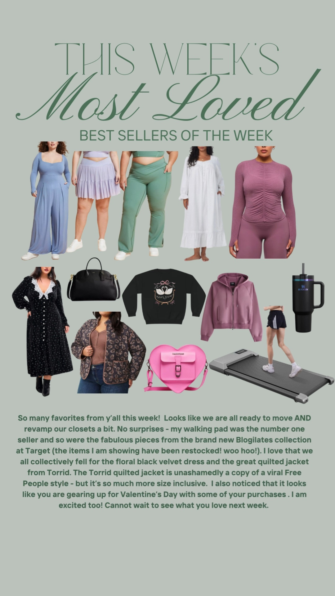 So many favorites from y'all this week! Looks like we are all ready to move AND revamp our closets a bit. No surprises - my walking pad was the number one seller and so were the fabulous pieces from the brand new Blogilates collection at Target (the items I am showing have been restocked! woo hoo!). I love that we all collectively fell for the floral black velvet dress and the great quilted jacket from Torrid. The Torrid quilted jacket is unashamedly a copy of a viral Free People style - but it's so much more size inclusive. I also noticed that it looks like you are gearing up for Valentine's Day with some of your purchases. I am excited too! Cannot wait to see what you love next week. 

#LTKStyleTip #LTKFindsUnder50 #LTKPlusSize