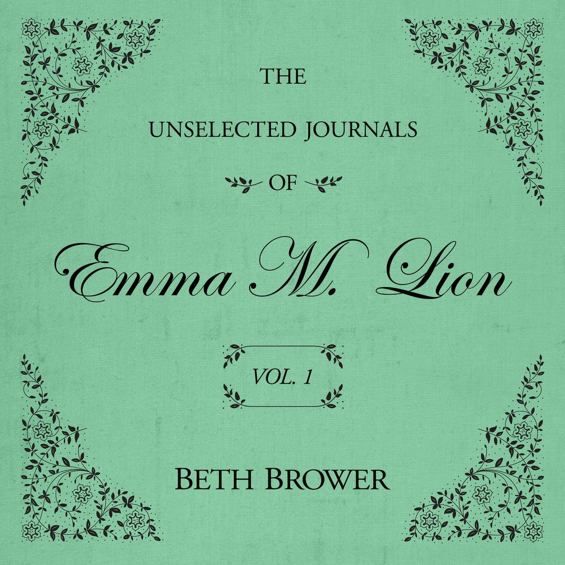 The Unselected Journals of Emma M. Lion Vol. 1 | Libro.fm (US)