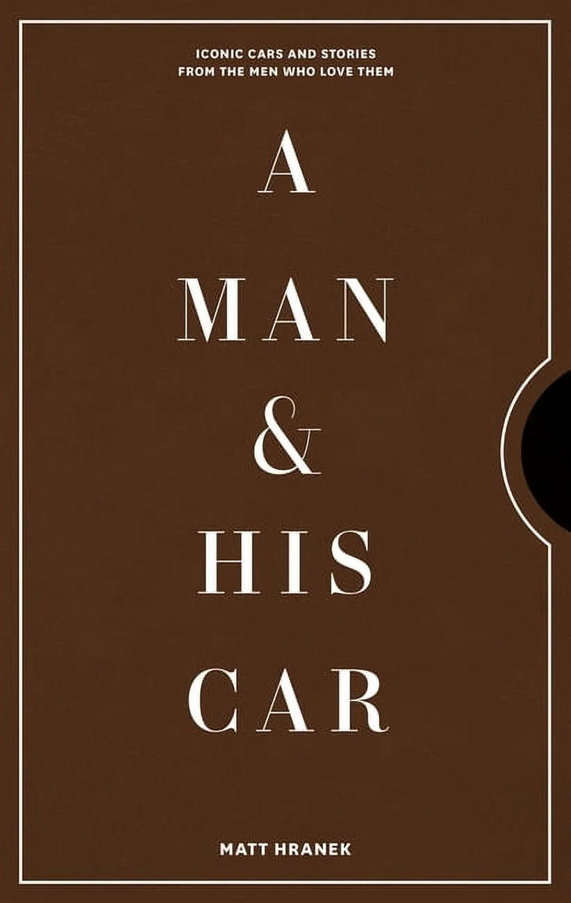 A Man & His Series: A Man & His Car : Iconic Cars and Stories from the Men Who Love Them (Series ... | Walmart (US)