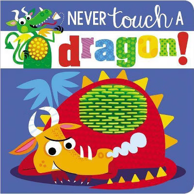 Never Touch a Dragon by Make Believe Ideas (Board Book) | Target
