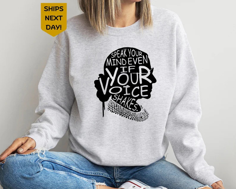 RBG Sweatshirt,speak Your Mind Even If Your Voice Shakes Shirt,ruth Bader Ginsburg,dissent Shirt,... | Etsy (US)