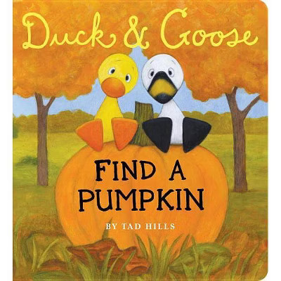 Duck & Goose Find a Pumpkin by Tad Hills (Board Book) | Target