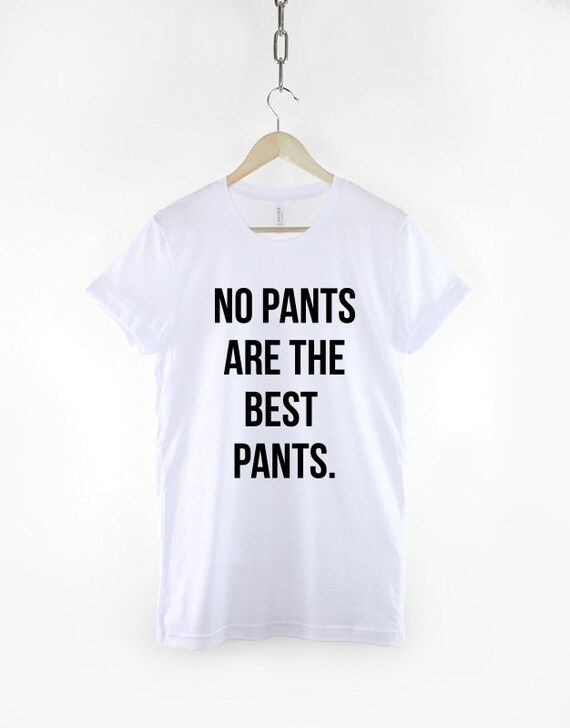 No Pants Are The Best Pants Boyfriend T-Shirt | Etsy (US)