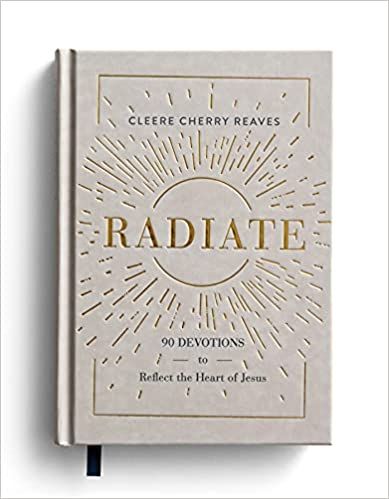 Radiate: 90 Devotions to Reflect the Heart of Jesus    Hardcover – August 31, 2021 | Amazon (US)