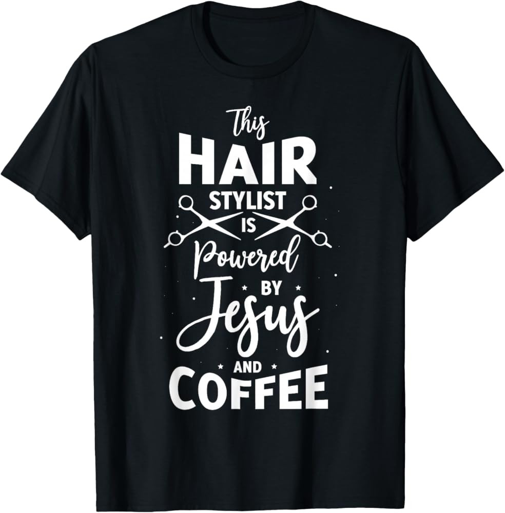 This hair stylist is powered by jesus coffee hairdresser T-Shirt | Amazon (US)