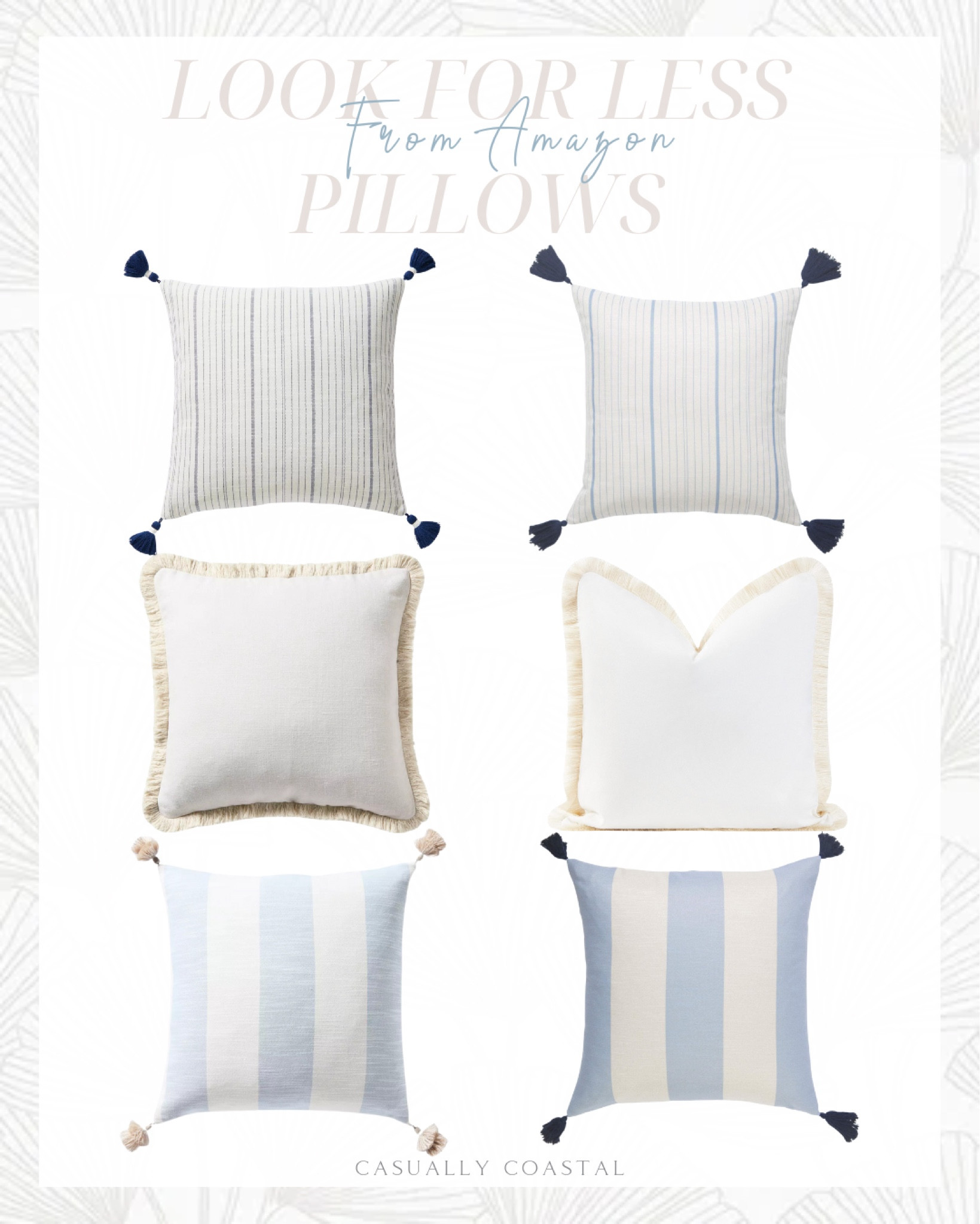 Look for Less Pillows from Amazon!  

Serena & lily pillows, Amazon pillows, coastal look for less, look for less, Amazon lookalike, coastal pillow covers, decorative throw pillow, throw pillow cover, blue stipe tassel pillow, coastal patio indoor outdoor pillow cover, solid white fringe pillow, water resistant pillow, Bowden pillow cover, surf stripe pillow cover, beach stripe pillow cover, Amazon outdoor pillows, Amazon indoor/outdoor pillows, striped pillow, Amazon looks for less, Serena & Lily looks for less, living room decor, patio decor, outdoor decor, blue and white outdoor pillows, white outdoor pillows 

#LTKhome #LTKfindsunder100 #LTKfindsunder50