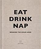 Eat Drink Nap: Bringing the House Home    Hardcover – September 1, 2014 | Amazon (US)