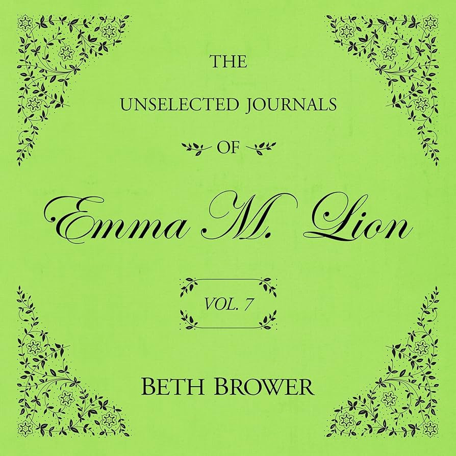 The Unselected Journals of Emma M. Lion: Vol. 7: The Unselected Journals of Emma M. Lion, Book 7 | Amazon (US)