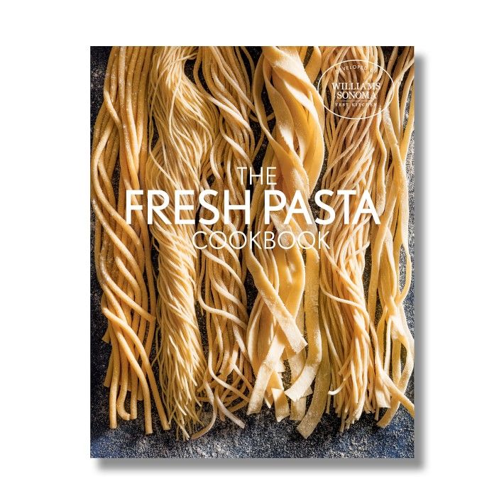 Williams Sonoma Test Kitchen Fresh Pasta Cookbook | Williams-Sonoma