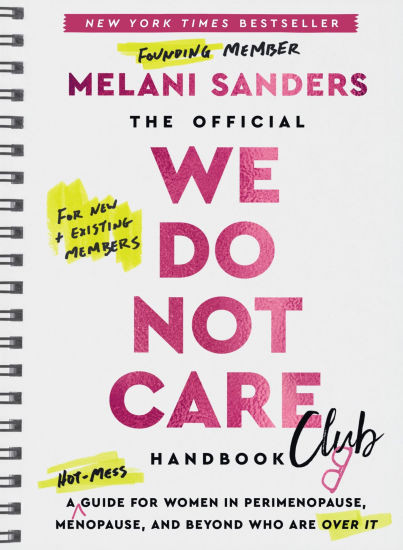 The Official We Do Not Care Club Handbook: A Hot-Mess Guide for Women in Perimenopause, Menopause... | Barnes & Noble