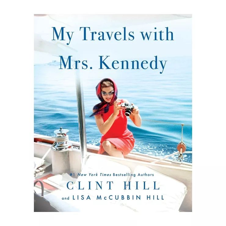 My Travels with Mrs. Kennedy - by  Clint Hill & Lisa McCubbin Hill (Hardcover) | Target