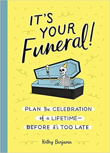 It's Your Funeral!: Plan the Celebration of a Lifetime--Before It's Too Late | Amazon (US)