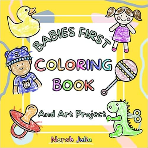 Babies First Coloring Book And Art Project: Let Your Little Ones Get Creative With This Fun Baby ... | Amazon (US)